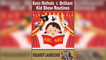  Basic Methods & Brilliant Kids show Routines by Regardt Laubscher eBook DOWNLOAD