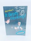 Mark Mason's It Beats Working! Lecture Notes (Signed)