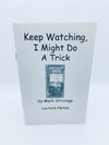 Keep Watching, I Might Do A Trick by Mark Strivings - Copyright 2012 - Rare find