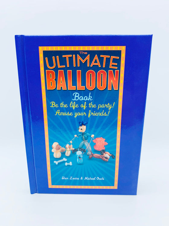 The Ultimate Balloon Book by Shar Levine and Michael Ouchi - Copyright 2005