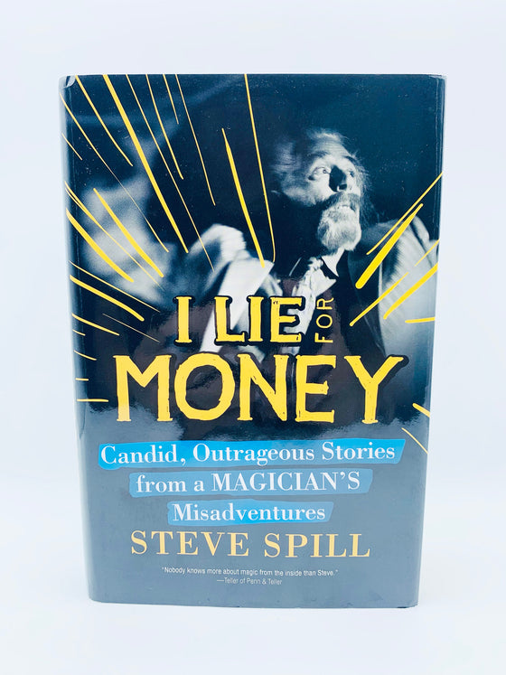 I Lie for Money by Steve Spill (Hardcover) - Skyhorse Publishing 2015