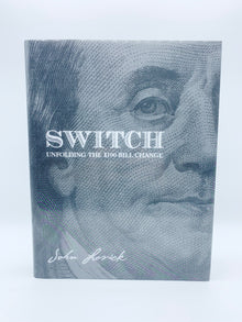  SWITCH - Unfolding The $100 Bill Change by John Lovick - First Edition 2006