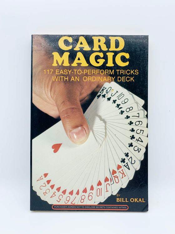 Card Magic 117 Easy to Perform Tricks with An Ordinary Deck by Bill Okal - Copyright 1982