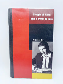  Sleight of Hand and a Twist of Fate by Joshua Jay (Signed) - Second Printing 2005