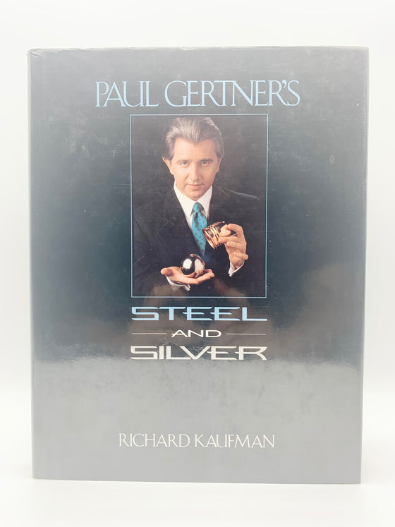 Paul Gertner's Steel and Silver by Richard Kaufman (Signed) - First Edition 1994