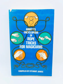  Abbott's Encyclopedia of Rope Tricks for Magicians by Stewart James - Dover Edition 1975