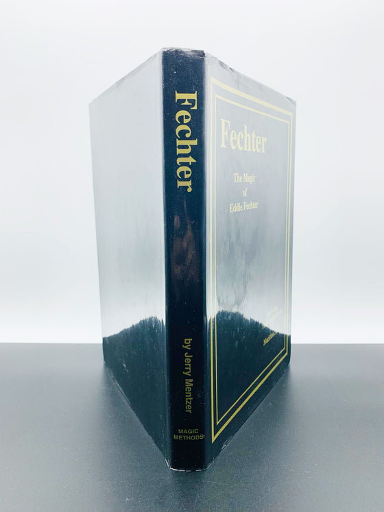 Fechter The Magic of Eddie Fechter by Jerry Mentzer Including The Complete Text of Magician Nitely - 2nd printing 2003