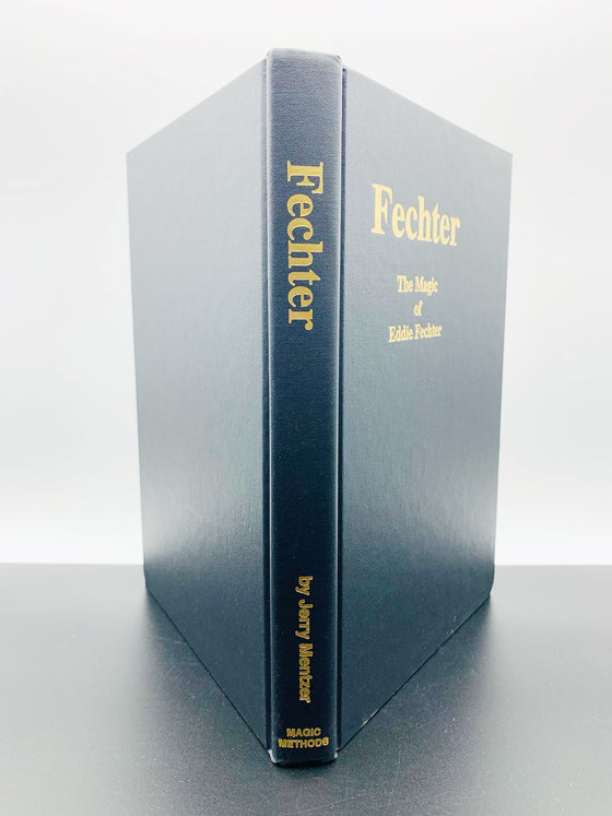 Fechter The Magic of Eddie Fechter by Jerry Mentzer Including The Complete Text of Magician Nitely - 2nd printing 2003