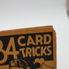 84 Card Tricks by Hugh Morris - Copyright 1936 by Franklin Publishing Company