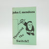 Throwing the Switch!! by John F. Mendoza - Second Printing 1982