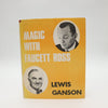 Magic with Faucett Ross by Lewis Ganson - Published by The Magic Supreme Company