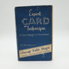 Expert Card Technique Close-Up Table Magic by Jean Hugard and Frederick Braue - First Edition 1944