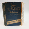 Expert Card Technique Close-Up Table Magic by Jean Hugard and Frederick Braue - First Edition 1944