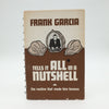 Tells It All In A Nutshell by Frank Garcia - First Edition
