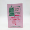 Magic City Library of Magic Volume 11 Spring Flowers - Copyright 1991