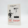 Magic City Presents The Original P.K. Factor Booklet by Patrick Snowden - Copyright 2003