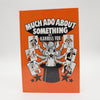 Much Ado About Something by Karrell Fox - First Edition