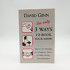 The Only 3 Ways To Book Your Show by David Ginn - First Edition
