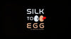 Silk to Egg by Michael Ammar and Bazar de Magia