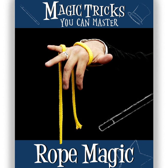 Amazing Easy To Learn Magic Tricks: Rope Magic