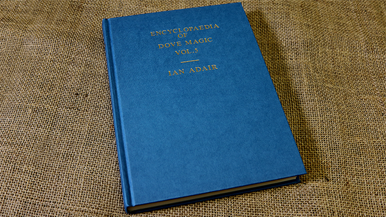 Encyclopedia of Dove Magic Volume 5 (Limited) by Ian Adair - Book