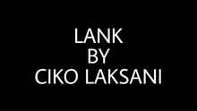  LANK by Ciko Laksani video DOWNLOAD