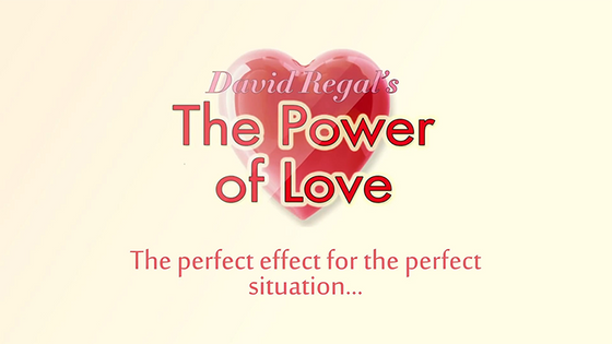The Power of Love (Gimmicks and Online Instructions) by David Regal