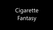  Cigarette Fantasy by Damien Fisher video DOWNLOAD