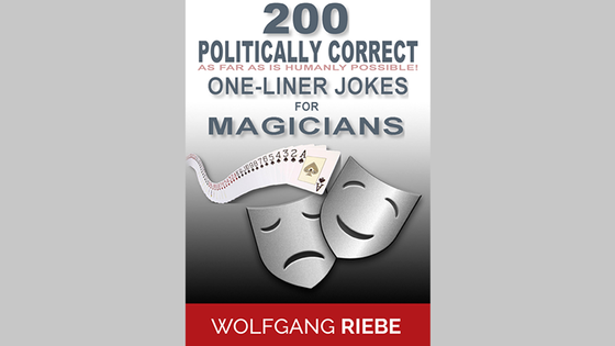 200 POLITICALLY CORRECT One-Liner Jokes for Magicians by Wolfgang Riebe eBook DOWNLOAD