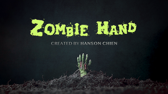 Hanson Chien Presents ZOMBIE HAND (2021 VERSION) by Hanson Chien & Bob Farmer - Trick