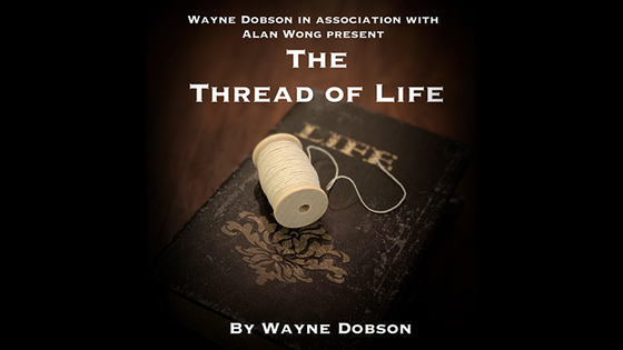 The Thread of Life (Gimmicks and Online Instructions) by Wayne Dobson and Alan Wong