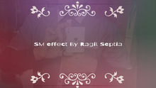  SM Effect by Ragil Septia video DOWNLOAD