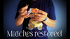 Matches Restored by Tybbe Master video DOWNLOAD