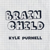 Brain Child by Kyle Purnell