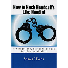  How to Hack Handcuffs Like Houdini by Shawn Evans - Book