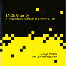  Index-Terity: A Revolutionary Approach to a Powerful Tool by George Parker with Lawrence Hass, Ph.D. - Book